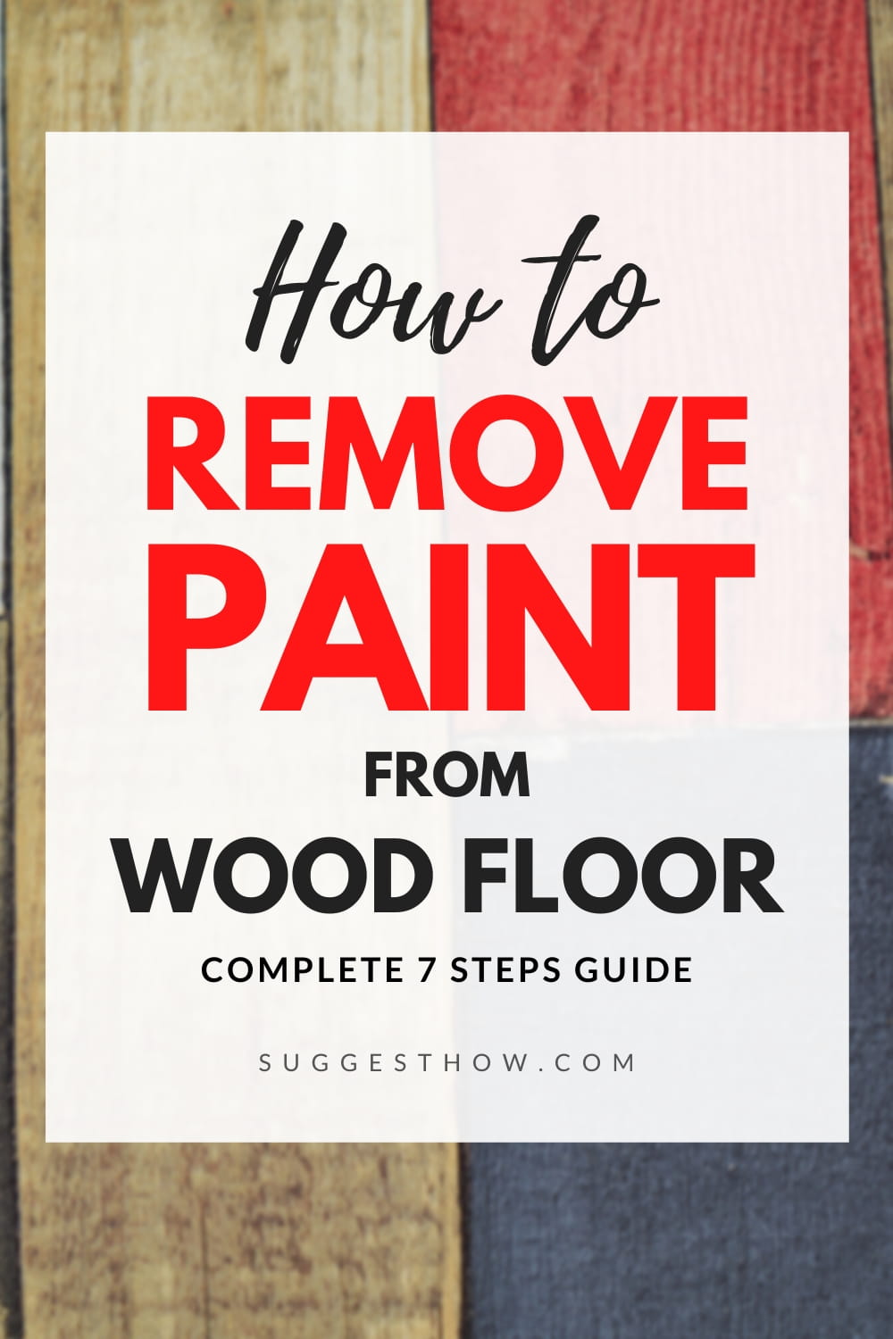 How to Remove Paint from Wood Floor Follow These Easy Steps