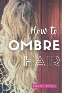 How to Ombre Hair - Follow These Essential Steps