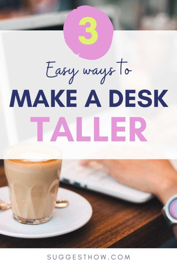 How to Make a Desk Taller 5 Easy Solutions and DIY Bonus