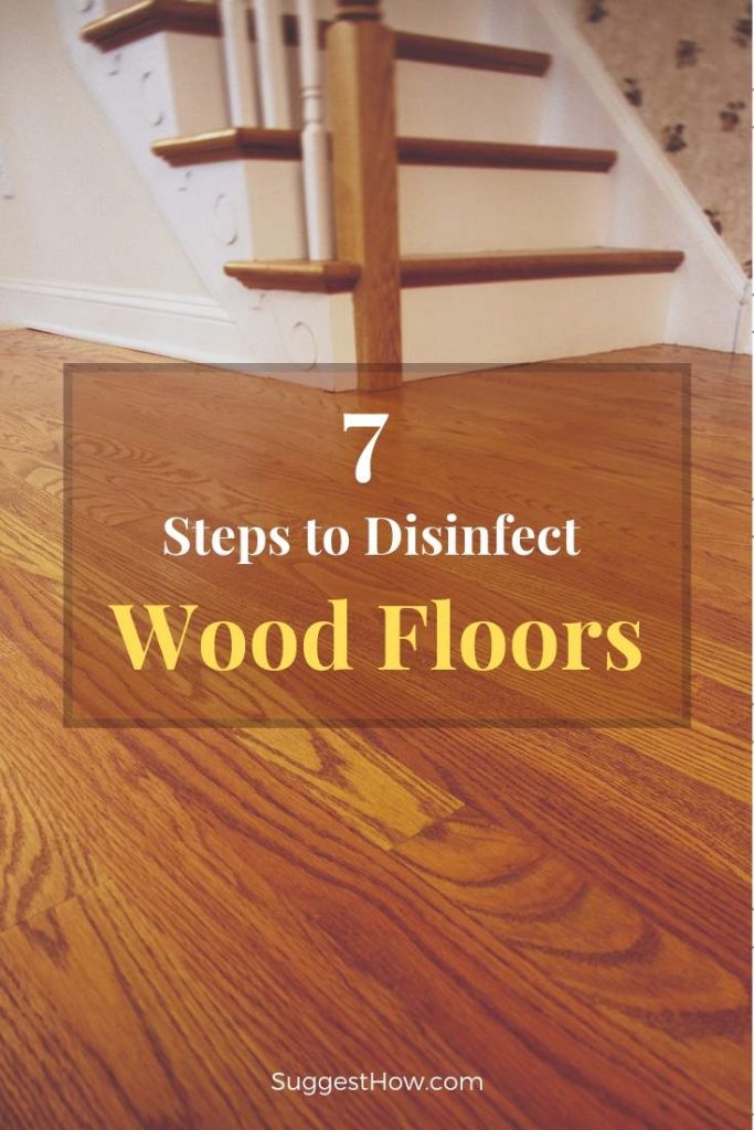 How to Disinfect Wood Floors 7 Step Guide to Floor Disinfection