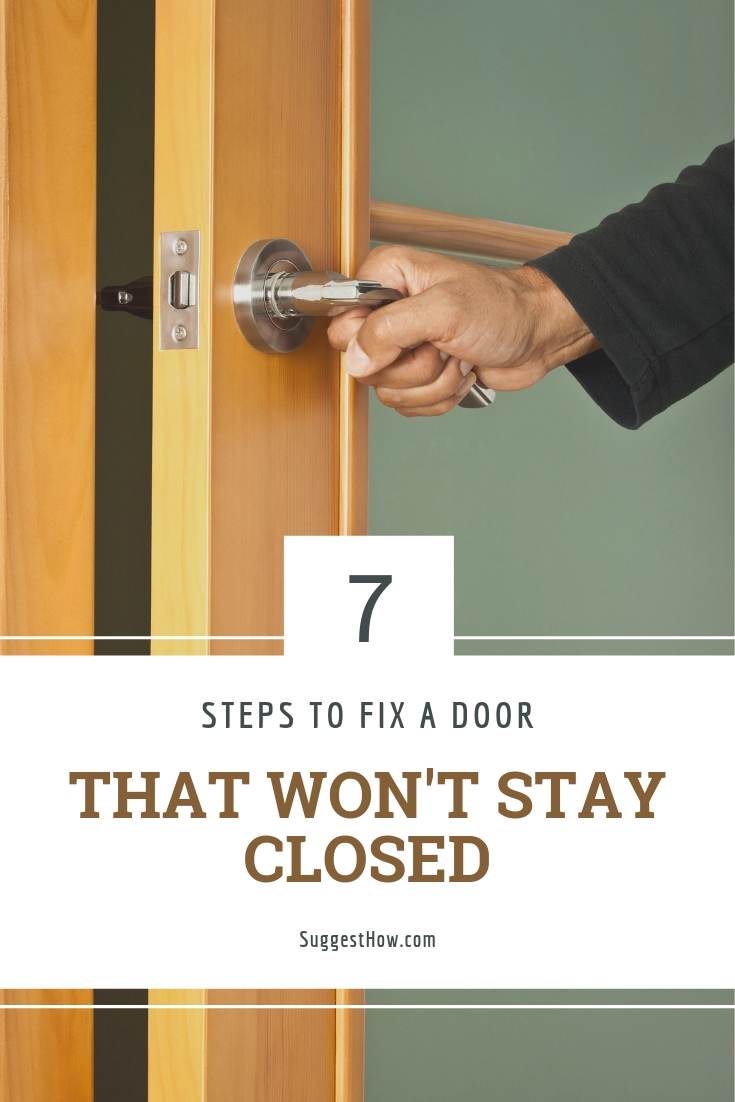 7 Step Guide on How to Fix a Door that Won't Stay Closed