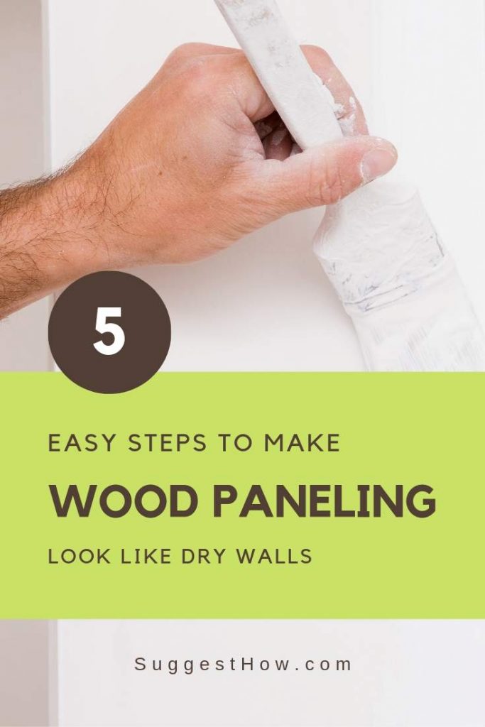 How to Make Wood Paneling Look Like Drywall 5 Steps to Follow