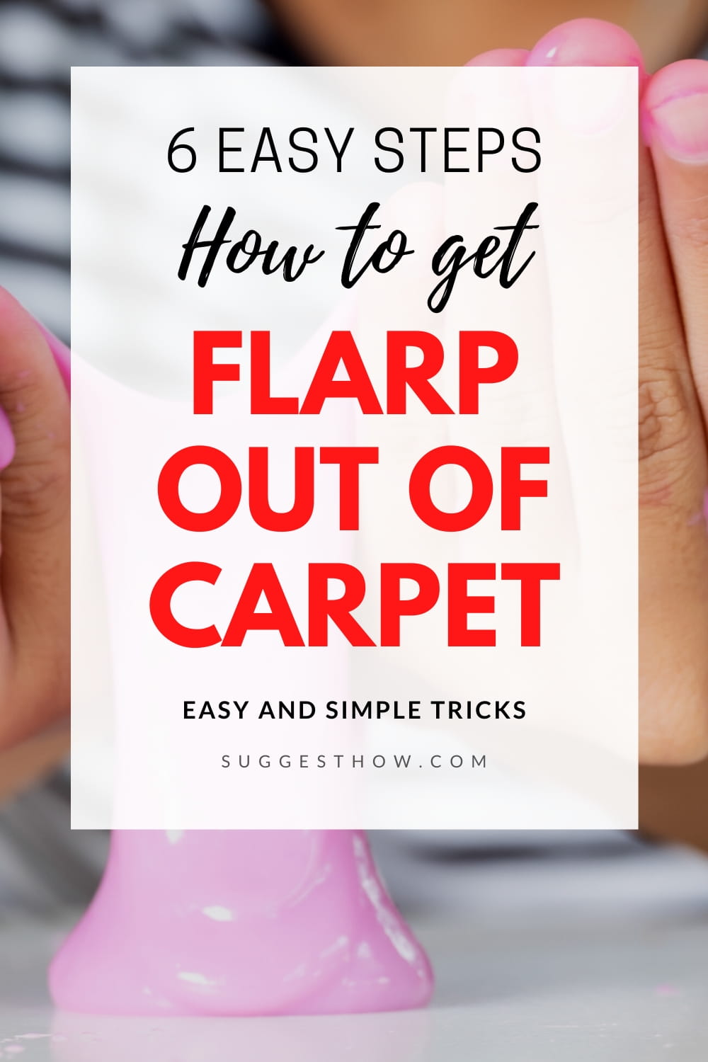 How to Get Flarp out of Carpet 6 Quick Steps to Follow