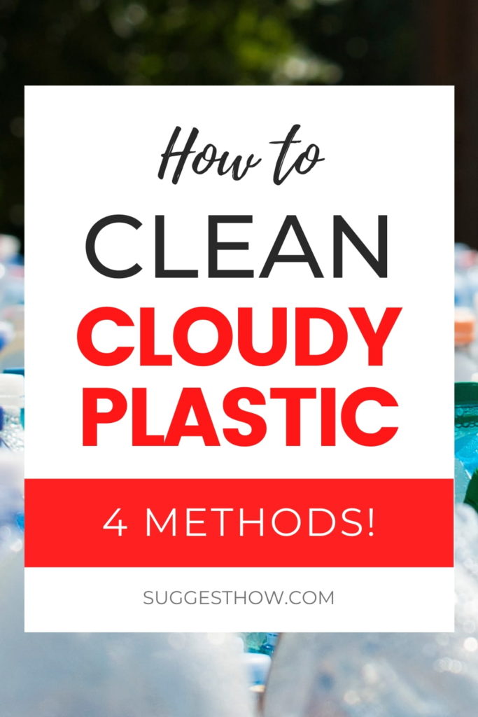 How to Clean Cloudy Plastic? Clean Plastic From Glasses, Jars, to