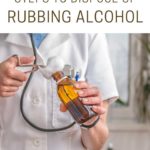 4 Steps to Dispose of Rubbing Alcohol