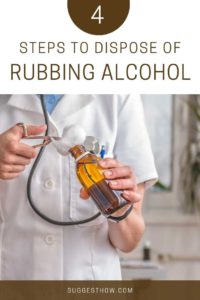 4 Steps on How to Dispose of Rubbing Alcohol