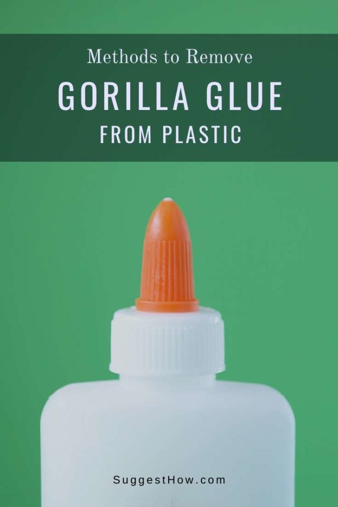 How to Remove Gorilla Glue from Plastic