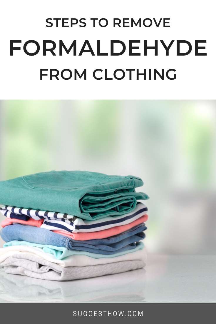 how to remove formaldehyde from clothing
