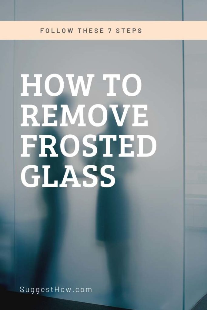 How to Remove Frosted Glass 2 Easy Methods