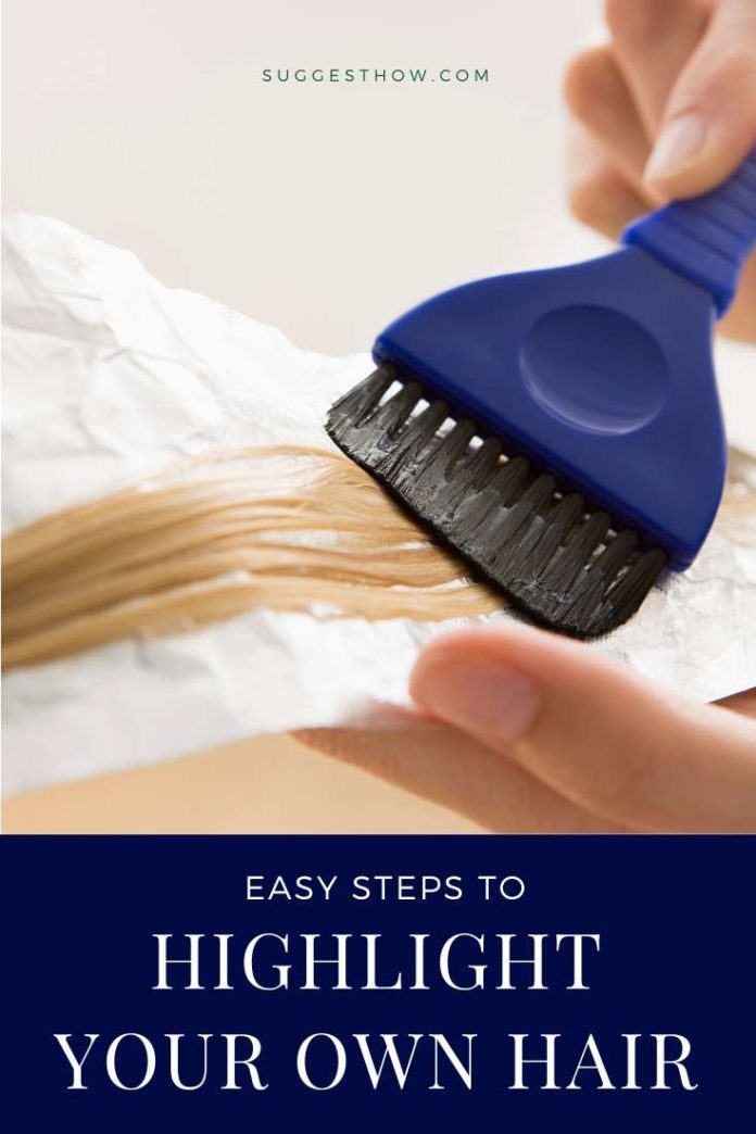 How to Highlight Your Own Hair 5 Simple Steps to Follow
