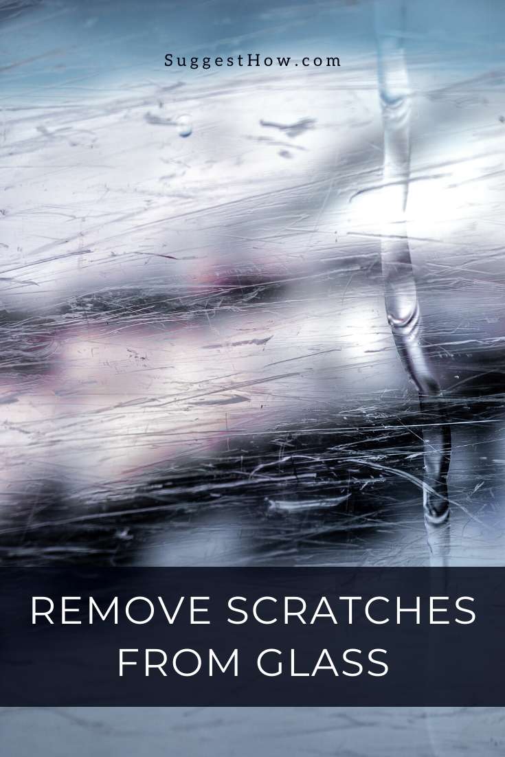 how to remove scratches from glass