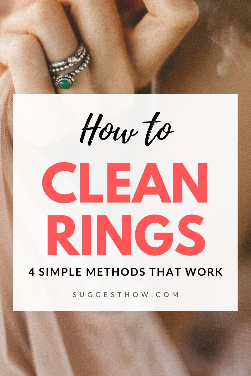 How to Clean Rings Know These 4 Easy Methods