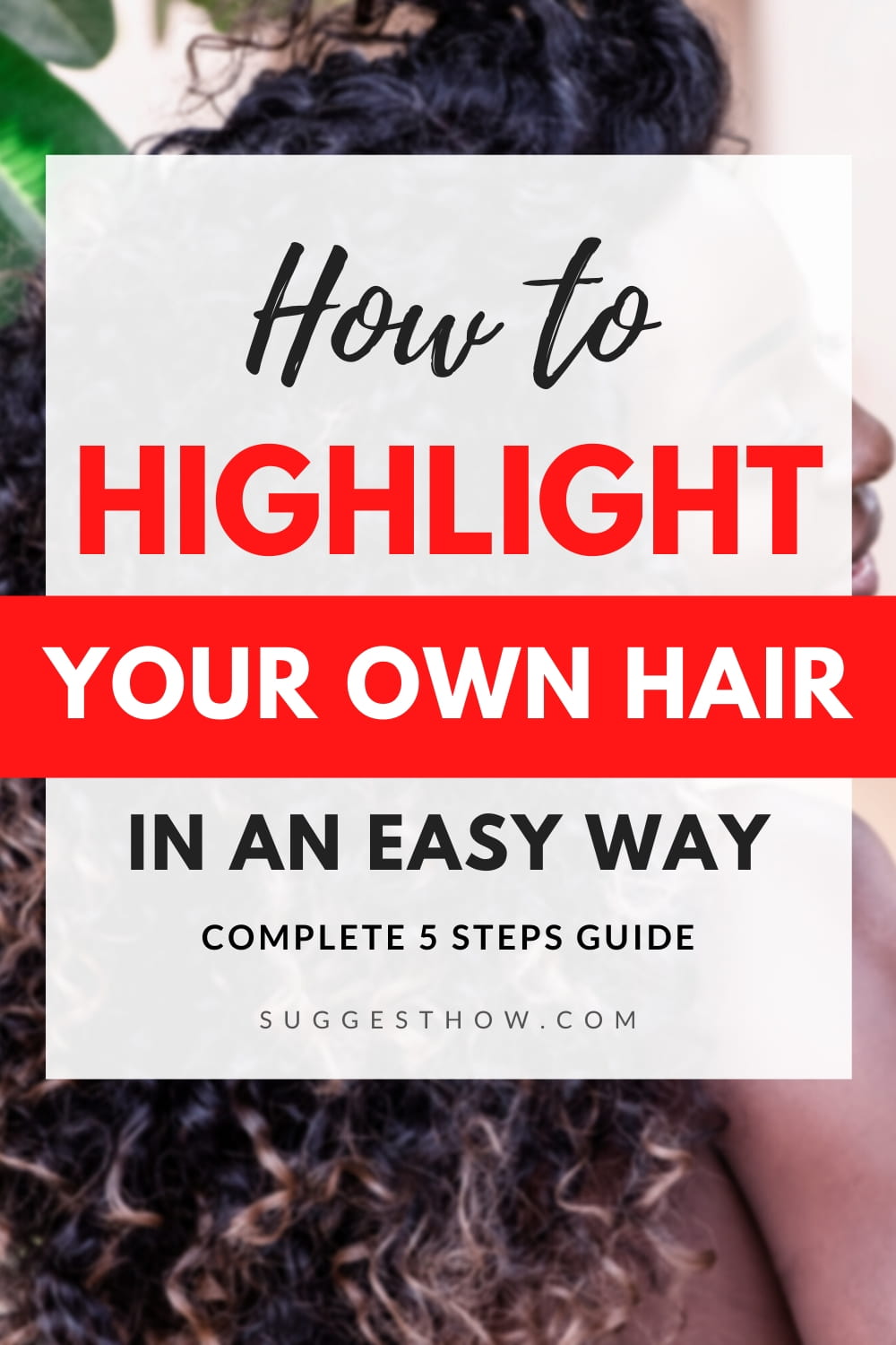 How to Highlight Your Own Hair 5 Simple Steps to Follow