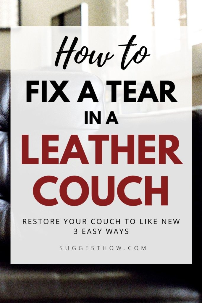 How to Fix a Tear in a Leather Couch 3 Easy Ways