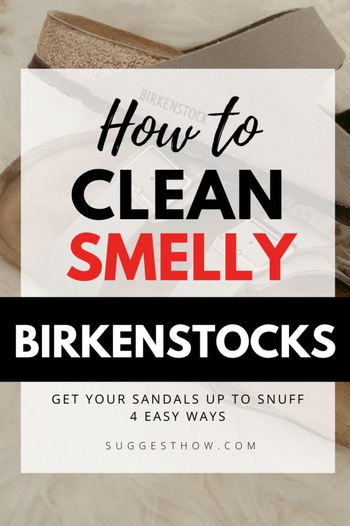 how to clean smelly birkenstocks