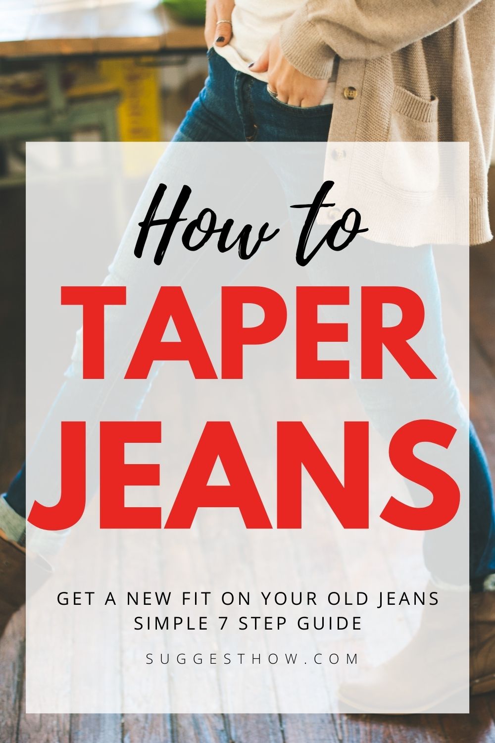 How to Taper Jeans Simple 7 Step Guide, Tips & Tricks