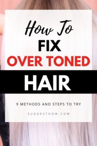 How to Fix Over Toned Hair