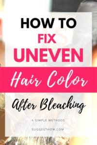 How to Fix Uneven Hair Color After Bleaching