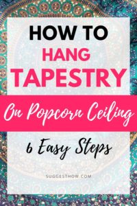How to Hang a Tapestry on a Popcorn Ceiling