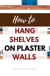 How to Hang Shelves on Plaster Walls
