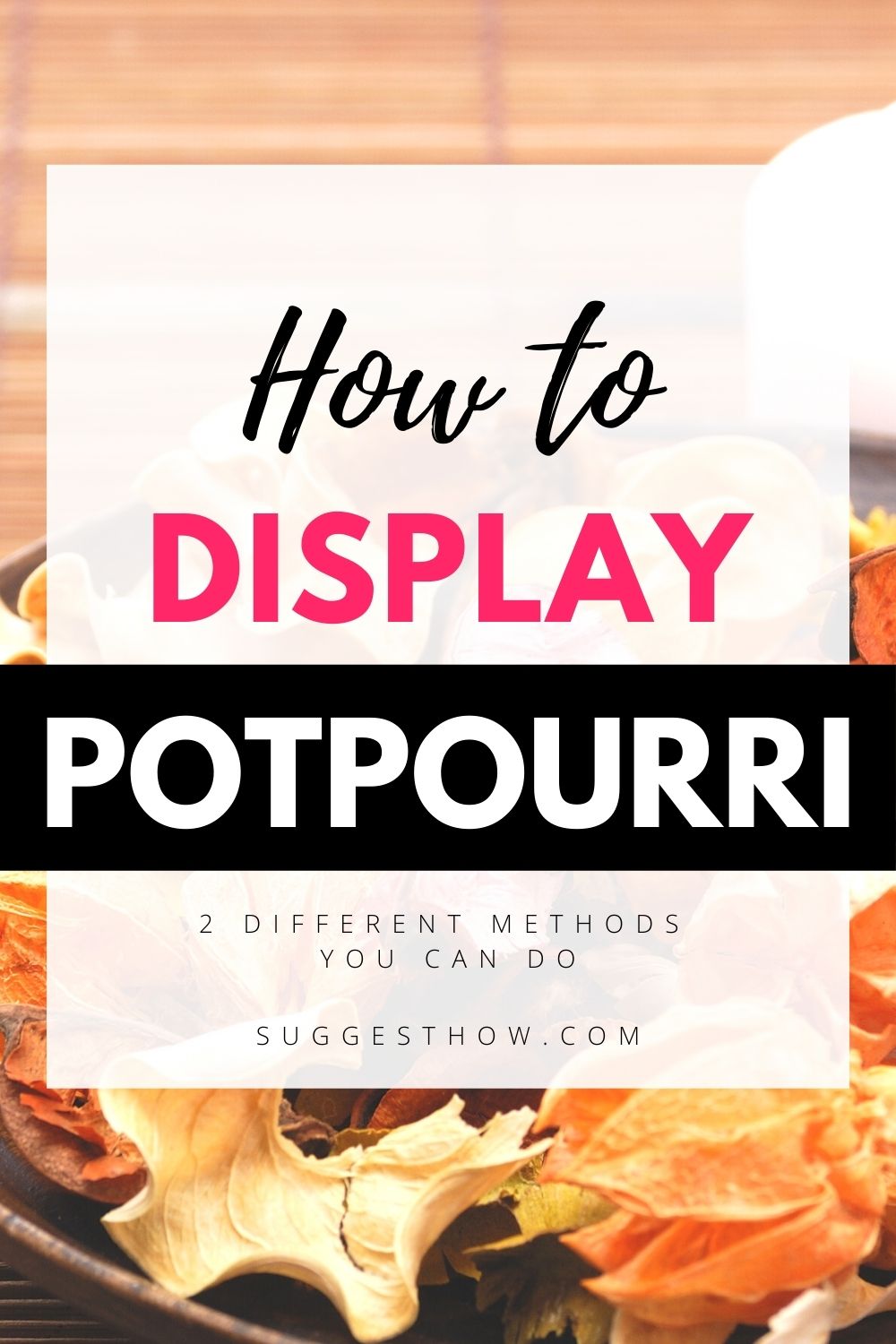 How to Display Potpourri 9 Best Ideas for Your Home