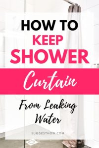 How To Keep a Shower Curtain From Leaking Water