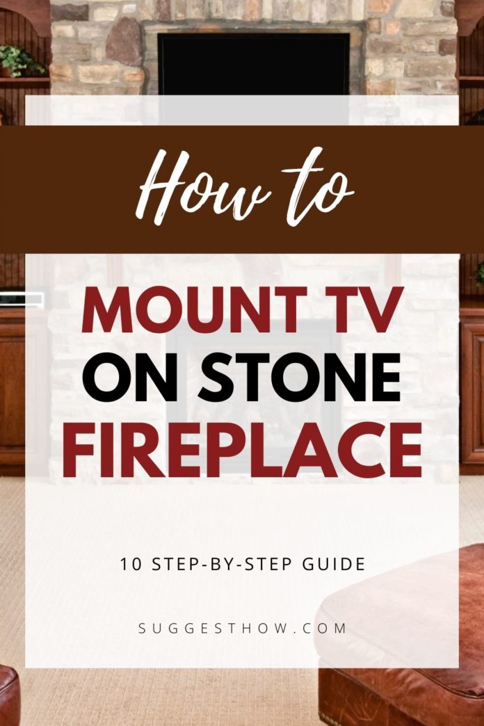 How To Mount TV On Stone Fireplace 10 Step Guide