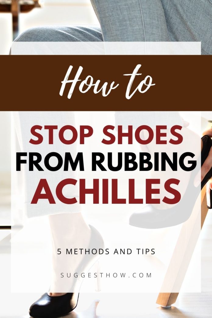 How to Stop Shoes from Rubbing Achilles 5 Easy Fixes