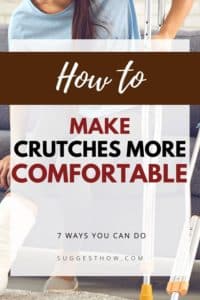 How to Make Crutches More Comfortable
