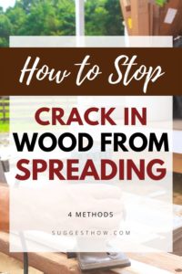 How To Stop a Crack in Wood From Spreading