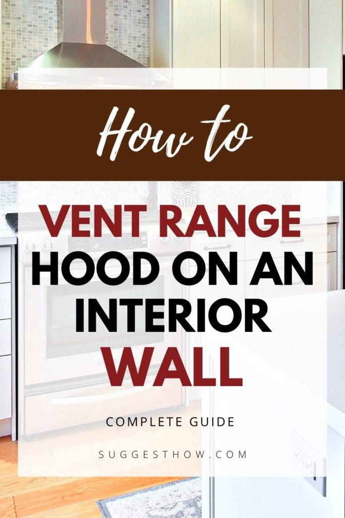 How To Vent A Range Hood On An Interior Wall